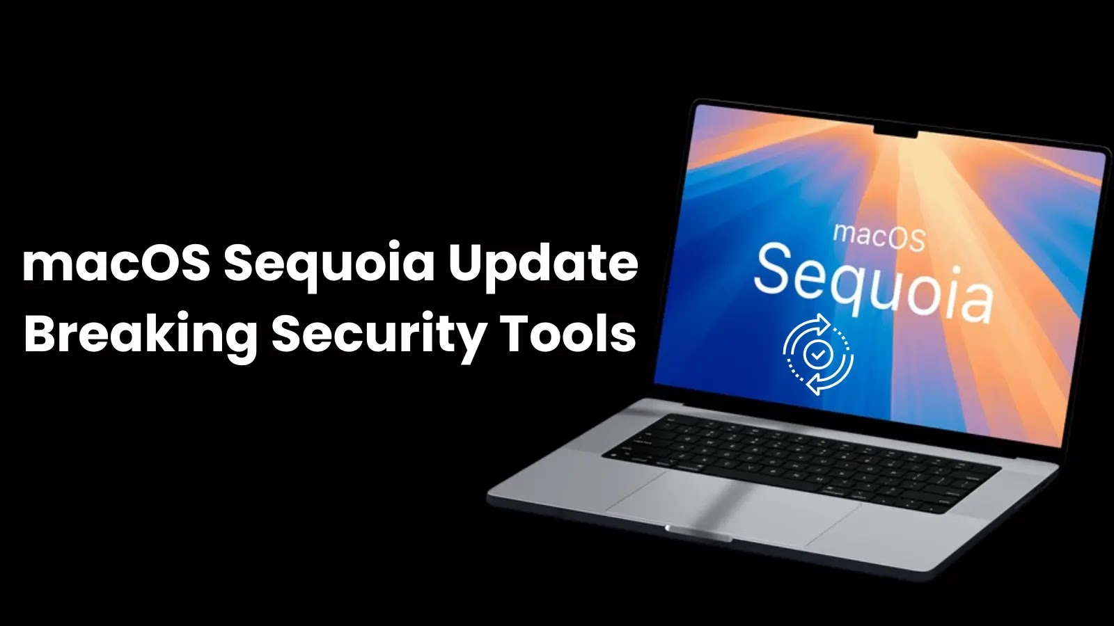 Apple has addressed bugs in macOS Sequoia that disrupted the functionality of certain cybersecurity tools.