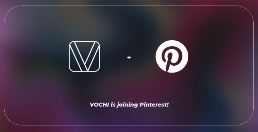 Pinterest Acquires the Video Editing App Vochi to Enhance Its Creation Tools.