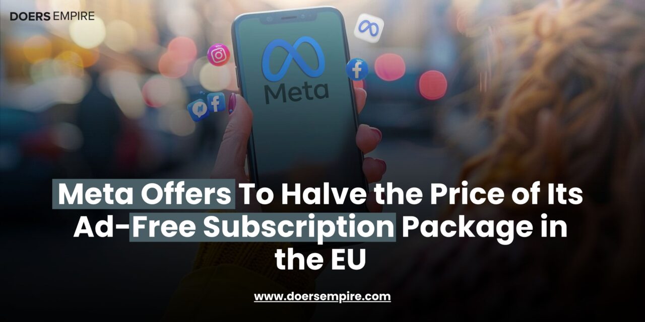 Meta Proposes a 50% Price Cut on Its Ad-Free Subscription Package in the EU