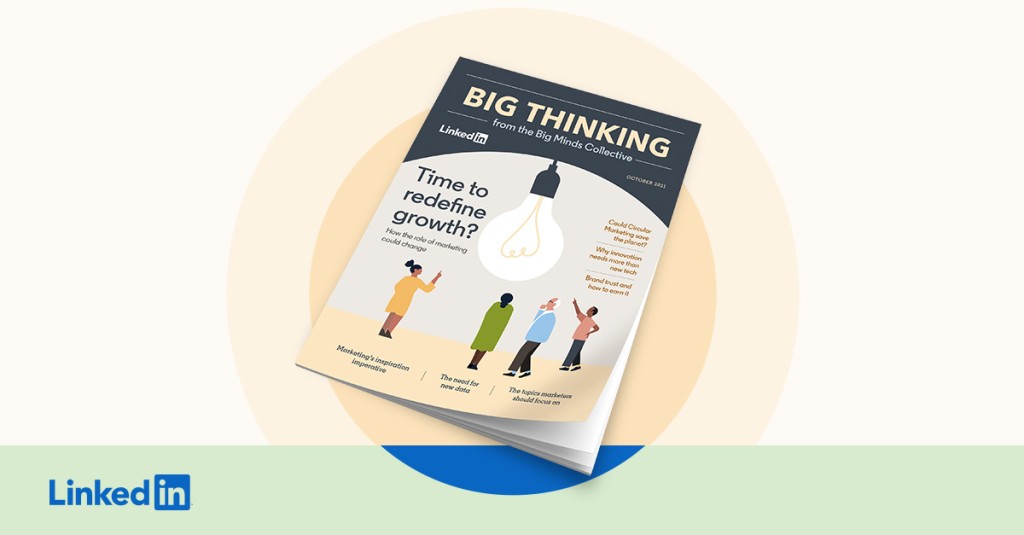 LinkedIn has shared marketing industry insights and tips in its latest edition of the "Big Thinking" digital magazine.